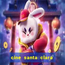 cine santa clara filme em cartaz